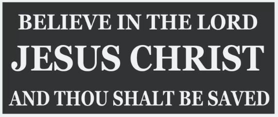 Believe In The Lord and Thou Shalt Be Saved Bumper Sticker / Decal