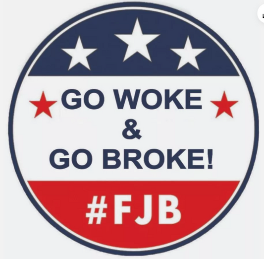 Go Woke & Go Broke Sticker Decal